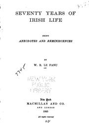 Cover of: Seventy years of Irish life by William Richard Le Fanu