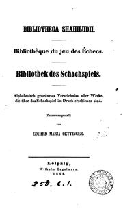 Cover of: Bibliotheca shahiludii.: Bibliothèque du jeu des échecs. Bibliothek des schachspiels. Alphabetisch geordnetes verzeichniss aller werke, die über das schachspiel im druck erschienen sind.