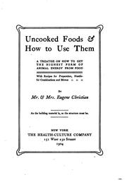 Cover of: Uncooked foods & how to use them: a treatise on how to get the highest form of animal energy from food, with recipes for preparation, healthful combinations and menus