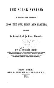 Cover of: The solar system: a descriptive treatise upon the sun, moon, and planets, including an account of all the recent discoveries