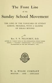 Cover of: The front line of the Sunday school movement: the line of the vanguard of Sunday school progress, with a glimpse of ideals beyond