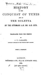 History of the conquest of Tunis and of the Goletta by the Ottomans A.H. 981 (A.D. 1573) by Ḣusain, Abū ʻAbd Allāh Khwājah.