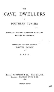 Cover of: The cave dwellers of southern Tunisia: recollections of a sojourn with the Khalifa of Matmata