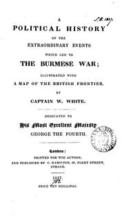 Cover of: A political history of the extraordinary events which led to the Burmese war ... by White, William Captain.