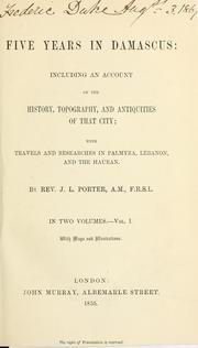 Cover of: Five years in Damascus: Including an Account of the History, Topography, and Antiquities of That City; with Travels and Researches in Palmyra, Lebanon, and the Hauran