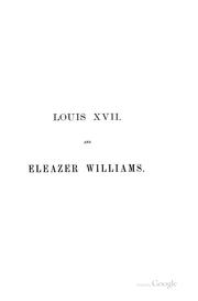 Cover of: Louis XVII and Eleazar Williams: were they the same person?