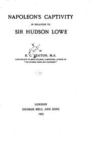 Napoleon's captivity in relation to Sir Hudson Lowe by Seaton, R. C.