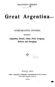 Cover of: Great Argentina: comparative studies between Argentina, Brazil, Chile, Peru, Uruguay, Bolivia and Paraguay.