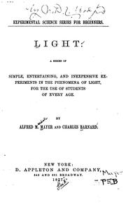 Cover of: Light: a series of simple, entertaining, and inexpensive experiments in the phenomena of light, for the use of students of every age.