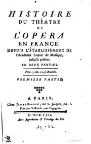 Cover of: Histoire du Théatre de l'opera en France.: Depuis l'établissement de l'Académie royale de musique, jusqu'à présent.