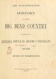Cover of: An illustrated history of the Big Bend country: embracing Lincoln, Douglas, Adams, and Franklin counties, state of Washington.