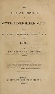 Cover of: The life and services of General Lord Harris, G. C. B.: during his campaigns in America, the West Indies, and India.