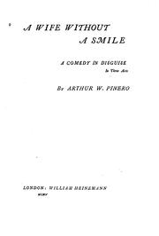 Cover of: A wife without a smile: a comedy in disguise, in three acts