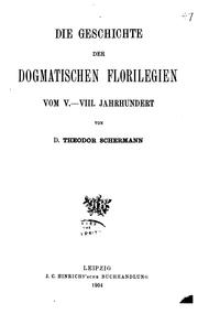 Cover of: Die Geschichte der dogmatischen Florilegien vom V.-VIII. Jahrhundert