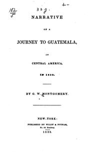 Narrative of a journey to Guatemala, in Central America, in 1838 by George Washington Montgomery