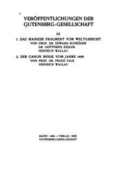 Cover of: Das Mainzer Fragment vom Weltgericht: Der älteste Druck mit der Donat-Kalender-Type Gutenbergs ... Der Canon Missæ vom Jahre 1458 der Bibliotheca Bodleiana zu Oxford.