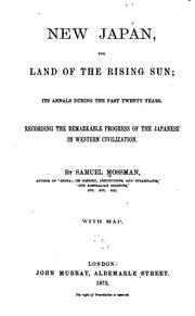 Cover of: New Japan, the land of the rising sun: its annals during the past twenty years, recording the remarkable progress of the Japanese in western civilization.