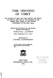 Cover of: The opening of Tibet: an account of Lhasa and the country and people of central Tibet and  of the progress of the mission sent there by the English government in the year 1903-4