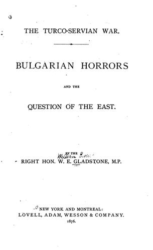 Bulgarian horrors and the question of the East. by William Ewart Gladstone