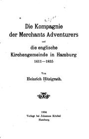Die Kompagnie der Merchants Adventurers und die englische Kirchengemeinde in Hamburg, 1611-1835 by Heinrich Hitzigrath