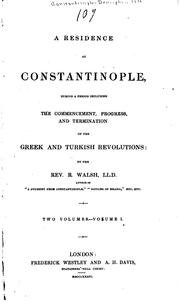 Cover of: A residence at Constantinople: during a period including the commencement, progress, and termination of the Greek and Turkish revolutions