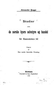 Studier over de norske byers selvstyre og handel før Hanseaternes tid by Alexander Bugge