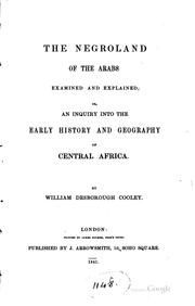 Cover of: The Negroland of the Arabs examined and explained; or, An inquiry into the early history and geography of Central Africa. by William Desborough Cooley