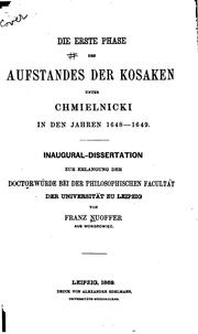 Cover of: Die erste phase des aufstandes der Kosaken unter Chmielnicki in den jahren 1648-1649 ... by Franz Nuoffer