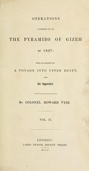 Cover of: Operations carried on at the pyramids of Gizeh in 1837: with an account of a voyage into Upper Egypt, and an appendix.