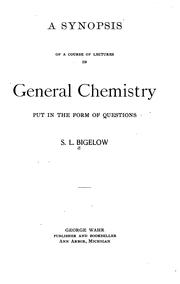 A Synopsis of a Course of Lectures in General Chemistry Put in the Form of ... by Samuel Lawrence Bigelow