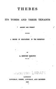 Cover of: Thebes: its tombs and their tenants, ancient and present, including a record of excavations in the Necropolis