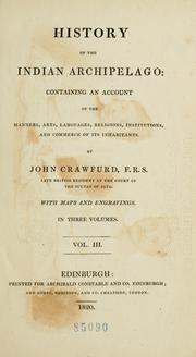 Cover of: History of the Indian Archipelago: Containing an Account of the Manners, Arts, Languages, Religions, Institutions, and Commerce of its Inhabitants