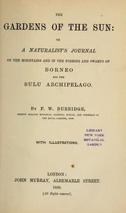 Cover of: The gardens of the sun; or, A naturalist's journal on the mountains and in the forests and swamps of Borneo and the Sulu archipelago. by Burbidge, F. W.