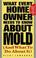 Cover of: What every home owner needs to know about mold