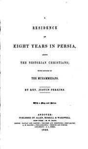 Cover of: A residence of eight years in Persia, among the Nestorian Christians: with notices of the Muhammedans.