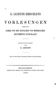 Cover of: G. Lejeune-Dirichlets Vorlesungen über die Lehre von den Einfachen und Mehrfachen Bestimmten Integralen.