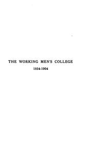 Cover of: The Working men's college, 1854-1904: records of its history and its work for fifty years