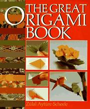 Cover of: The great origami book by Zülal Aytüre-Scheele, Zülal Aytüre-Scheele