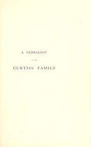 Cover of: A genealogy of the Curtiss family: being a record of the descendants of widow Elizabeth Curtiss, who settled in Stratford, Conn., 1639-1640