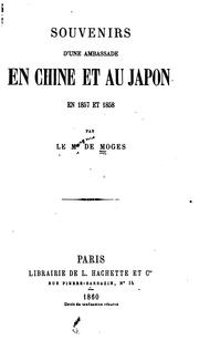 Cover of: Souvenirs d'une ambassade en Chine et au Japon en 1857 et 1858 by Alfred marquis de Moges, Alfred marquis de Moges