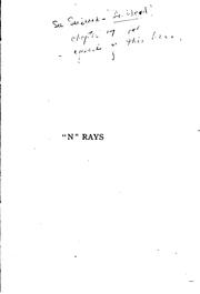 Cover of: "N" rays: a collection of papers communicated to the Academy of sciences, with additional notes and instructions for the construction of phosphorescent screens
