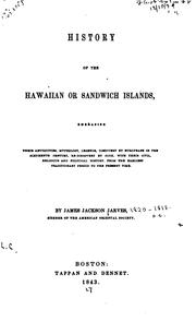 Cover of: History of the Hawaiian or Sandwich Islands: embracing their antiquities, mythology, legends, discovery by Europeans in the sixteenth century, re-discovery by Cook, with their civil, religious, and political history