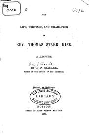 The life, writings, and character of Rev. Thomas Starr King by C. D. Bradlee