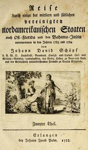 Cover of: Reise durch einige der mittlern und südlichen Vereinigten Nordamerikanischen Staaten nach Ost-Florida und den Bahama-Inseln Unternommen in den Jahren 1783 und 1784 by Johann David Schöpf