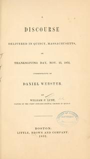 Cover of: A discourse delivered in Quincy, Massachusetts, on Thanksgiving Day, Nov. 25, 1852, commemorative of Daniel Webster.