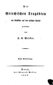 Cover of: Die griechischen Tragödien mit Rücksicht auf den epischen Cyclus by Friedrich Gottlieb Welcker