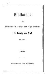 Cover of: Bibliothek des Professors der Zoologie und vergl.: Anatomie Dr. Ludwig von Graff in Graz. 1891.