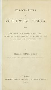 Cover of: Explorations in South-west Africa.: Being an account of a journey in the years 1861 and 1862 from Walvisch bay, on the western coast, to lake Ngami and the Victoria falls.