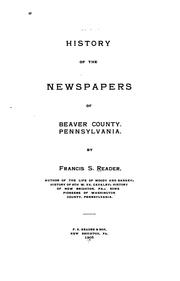 Cover of: History of the newspapers of Beaver County, Pennsylvania. by F. S. Reader