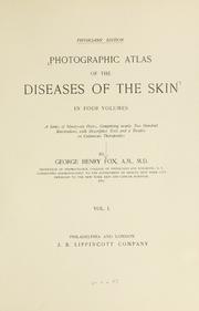 Cover of: Photographic atlas of the diseases of the skin: a series of ninety-six plates, comprising nearly two hundred illustrations, with descriptive text, and a treatise on cutaneous therapeutics